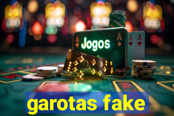 garotas fake